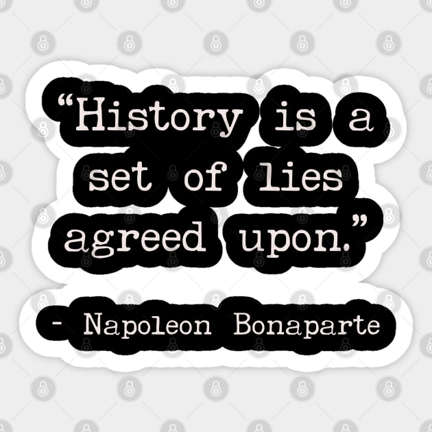 History is a set of lies agreed upon Sticker by Art from the Blue Room